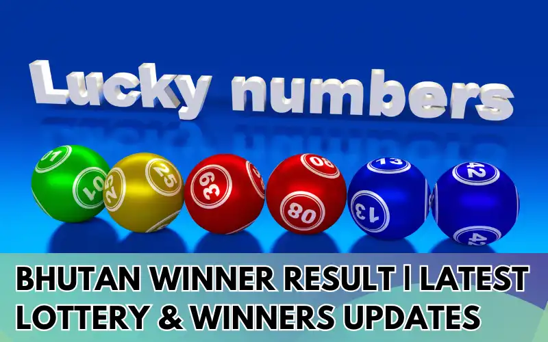 Bhutan-Winner-Result-Latest-Lottery-Winners-Updates