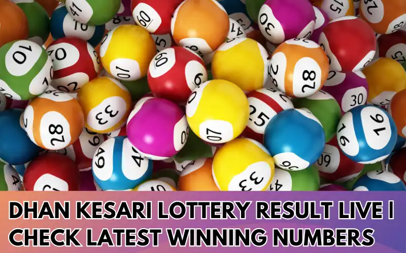 Dhan-Kesari-Lottery-Result-Live-Check-Latest-Winning-Numbers